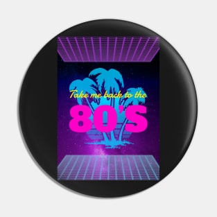 Take Me Back To The 80s Pin