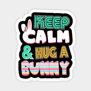 Cute Keep Calm & Hug a Bunny Easter Bunnies Magnet