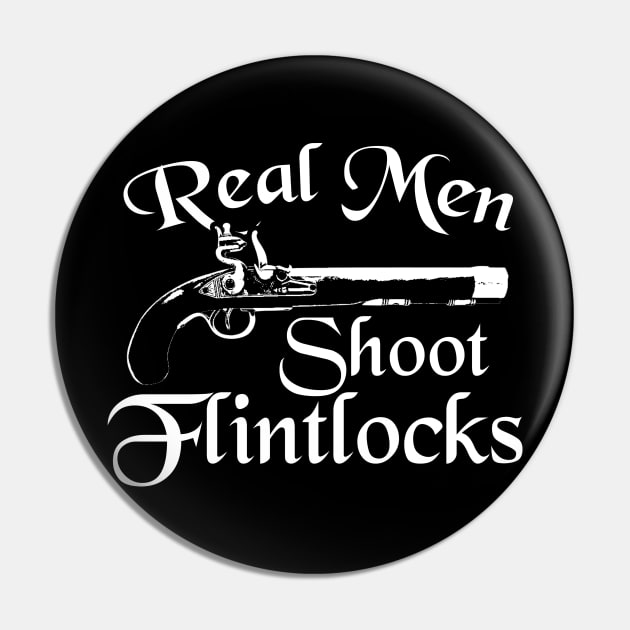 Real Men Shoot Flintlocks Pin by thingsandthings