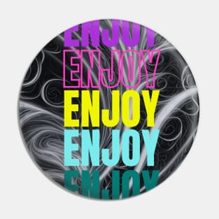 Enjoy life Pin