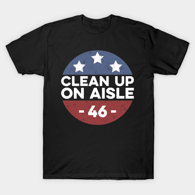 Discover Clean up on AISLE - Anti Biden - T-Shirt