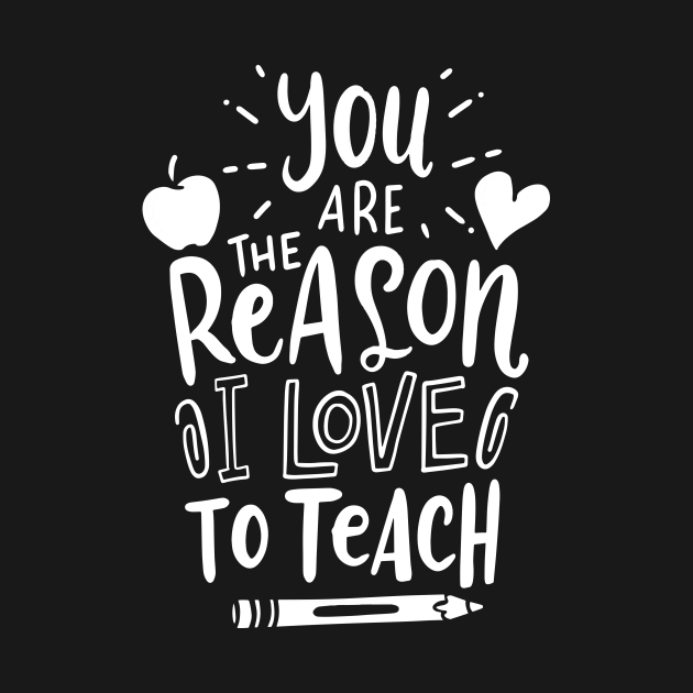 You are the reason i love to teach teacher s day gift i love to teach