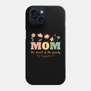 Mom Heart Of The Family Phone Case