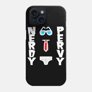 Nerdy Pervy - Pervert Nerd Birthday Gift Shirt Phone Case