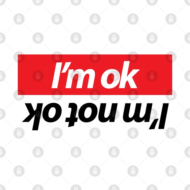 I'm ok - I'm not ok by GreenGuyTeesStore