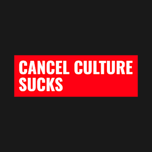 Cancel culture sucks T-Shirt