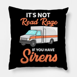 Its not road rage if you have sirens Pillow