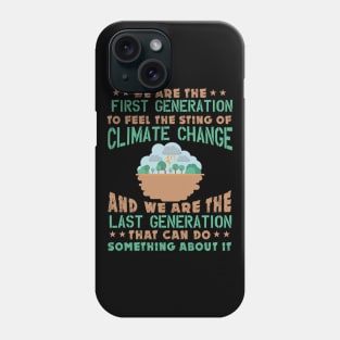 First Generation To Feel The Sting Of Climate Change - Nature Protection Quote Phone Case