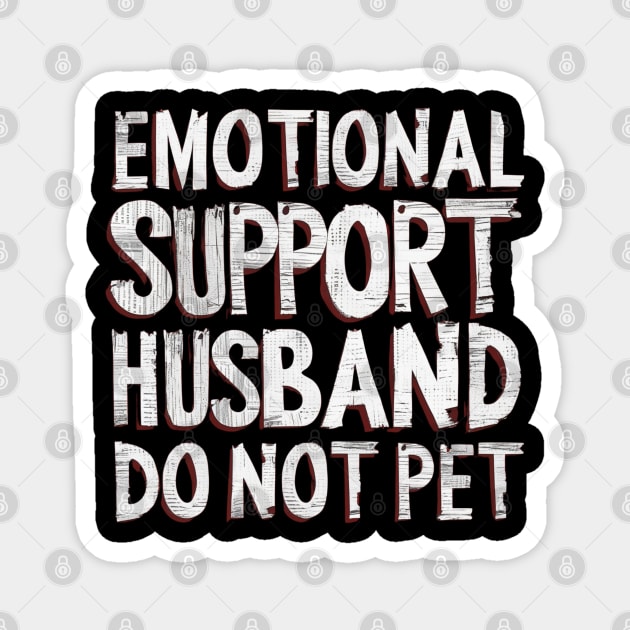 Emotional-Support-Husband-Do-Not-Pet Magnet by Creatifly Graphic Tees