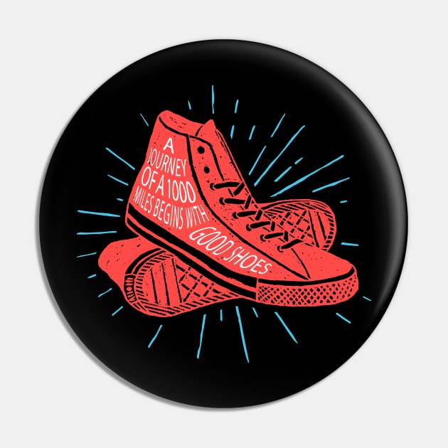 A Journey of a thousand miles begins with good shoes Funny Gift Pin by BadDesignCo