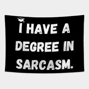 I have a degree in sarcasm. Tapestry