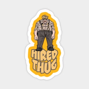 "Hired Thug" Magnet