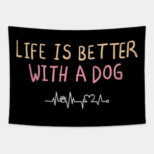 life is better with a dog Tapestry