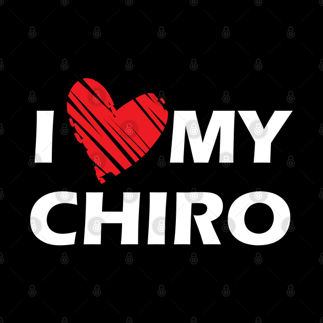 Chiropractor - I love my chiro by KC Happy Shop