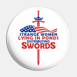 Strange Women Lying In Ponds Distributing Swords Pin