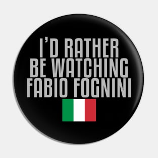 I'd rather be watching Fabio Fognini Pin
