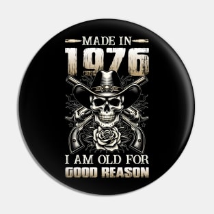 Made In 1976 I'm Old For Good Reason Pin