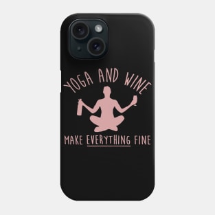 Yoga and Wine Make Everything Nice Phone Case