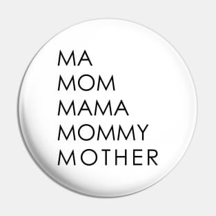 MA MOM MAMA MOMMY MOTHER Pin