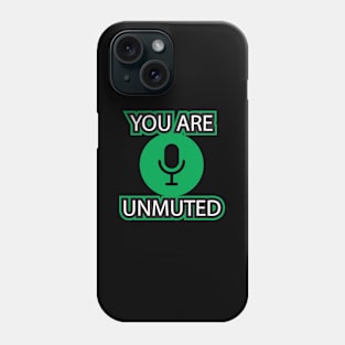 YOU ARE UNMUTED Phone Case