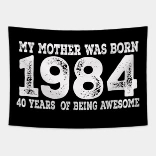 my mother was born 64, 40th Birthday Gift, Made in 1984 Vintage, 40 years old birthday Tapestry