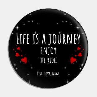 Life Is A Journey Enjoy The Ride Hearts and Stars - Live, Love, Laugh Pin