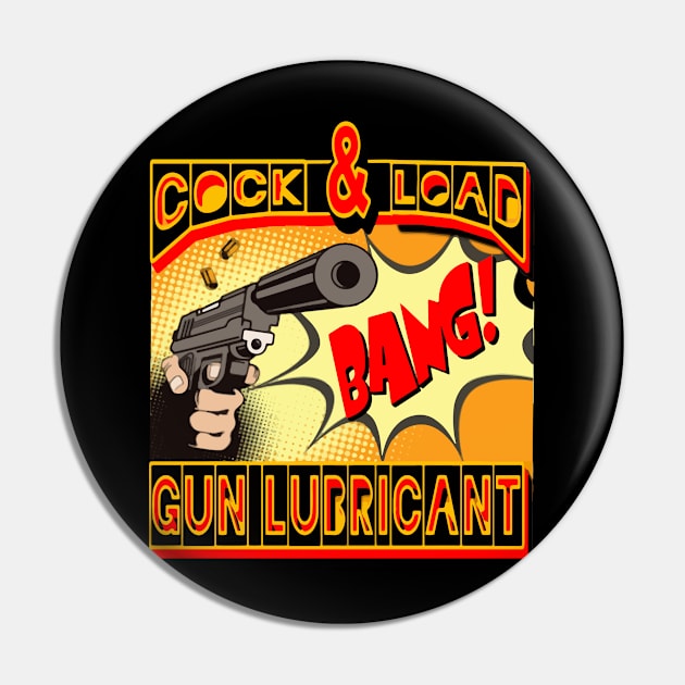 Cock & Load Gun Lubricant Pin by Fuckinuts