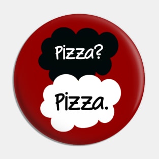 Pizza? Pizza. Pin