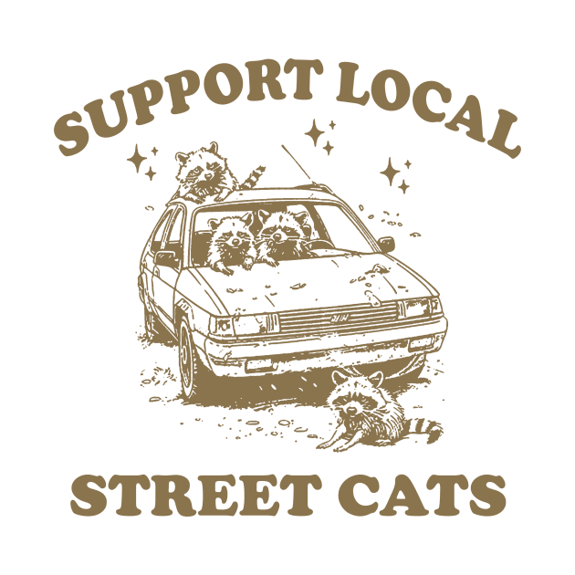 Raccoon Support Local Street Cats Shirt, Funny Raccoon Meme by CamavIngora