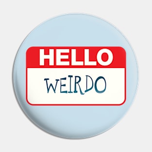 Hello Weirdo Pin