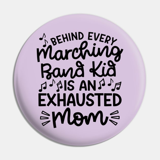 Behind Every Marching Band Kid Is An Exhausted Mom Cute Funny Pin by GlimmerDesigns
