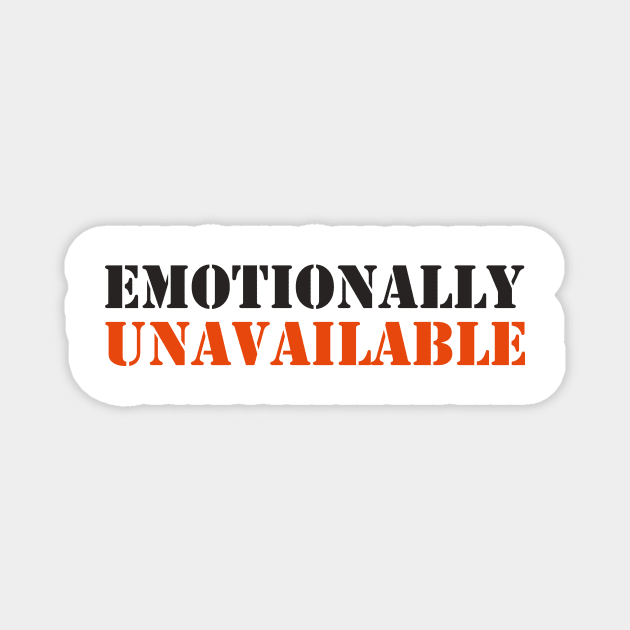 EMOTIONALLY UNAVAILABLE Magnet by robertbruton