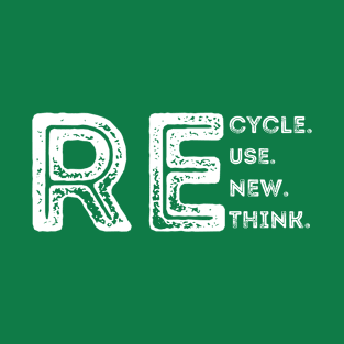recycle reuse renew rethink crisis environmental activism T-Shirt