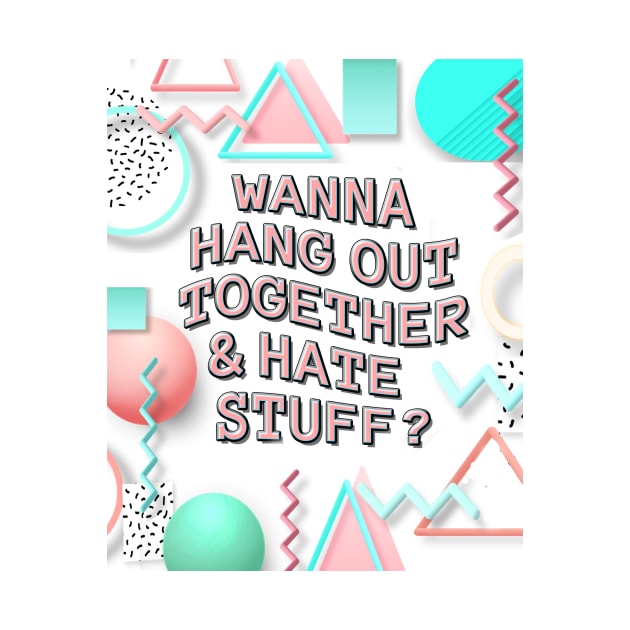 Hang Out/ Hate Stuff by SCL1CocoDesigns