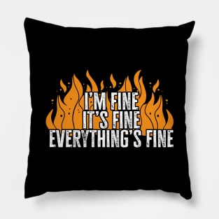 I'm Fine It's Fine Everything's Fine Pillow