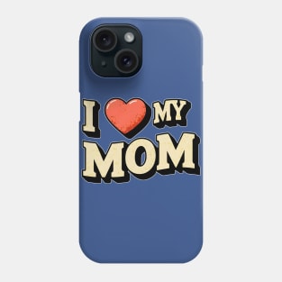 I Love my Mom, fun heart print shirt Phone Case