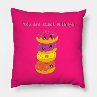 You are stack with me Kawaii Donuts Pillow