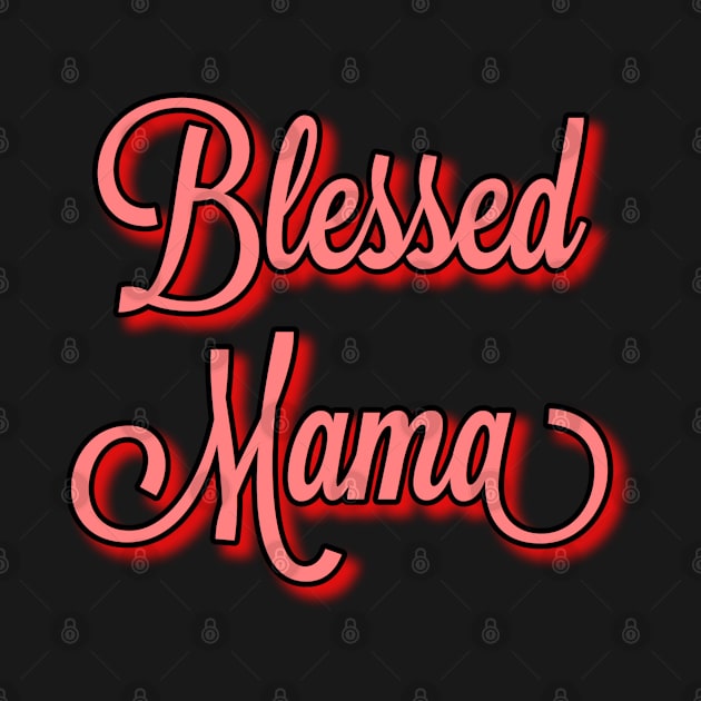 Blessed Mama Pink Color Typography Red Shadow Mother by Inspire Enclave