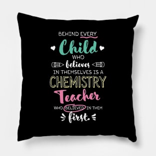 Great Chemistry Teacher who believed - Appreciation Quote Pillow