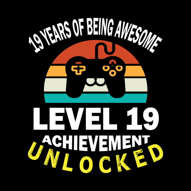 Happy Birthday Gamer 19 Years Of Being Awesome Level 19 Achievement Unlocked by bakhanh123