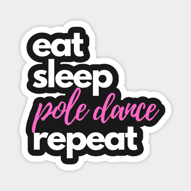 Eat, Sleep, Pole Dance & Repeat Magnet by Liniskop