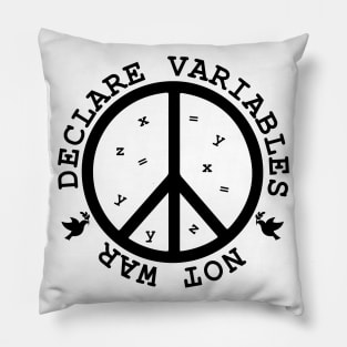 Declare Variables, not war. Geeky World Peace Pillow