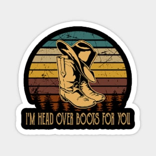 I'm Head Over Boots For You Hat & Boots Cowboy Country Music Quotes Magnet