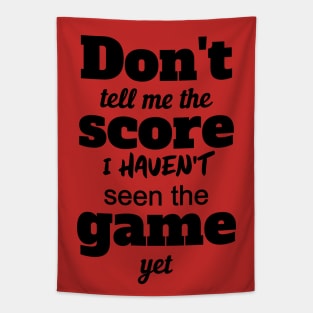 Don't Tell Me The Score Tapestry