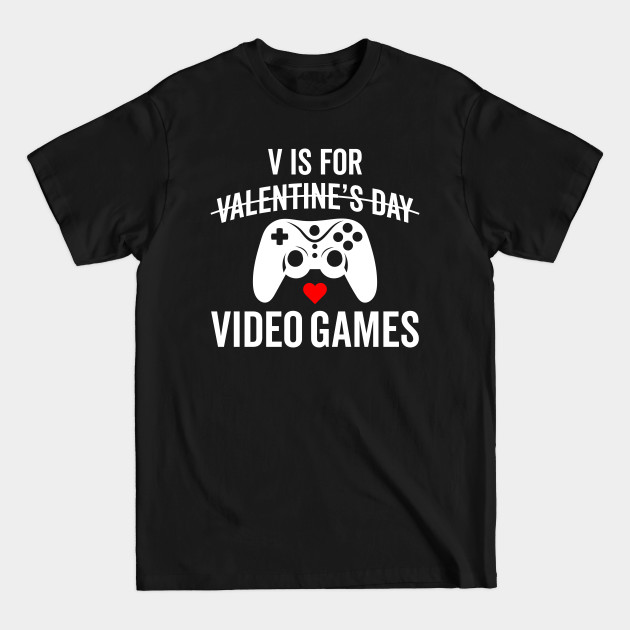 Discover V Is For Video Games Funny Valentines Day Gamer Boy Men Gift - V Is For Valentine Video Games - T-Shirt