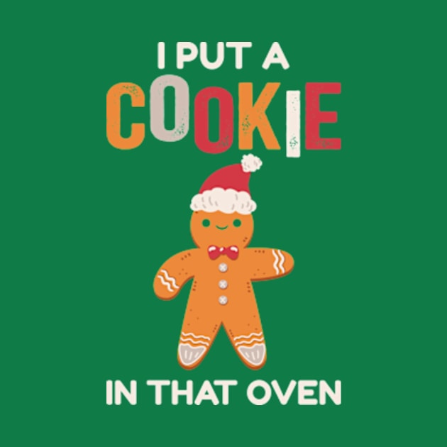 I Put A Cookie In That Oven by AdultSh*t