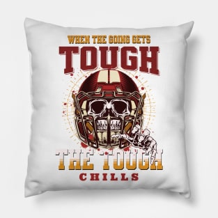 The Tough Chills Humorous Inspirational Quote Phrase Text Pillow