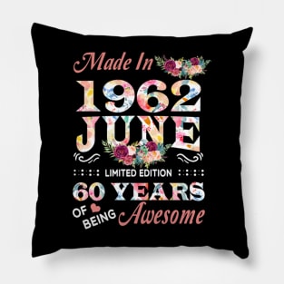 Made In 1962 June 60 Years Of Being Awesome Flowers Pillow