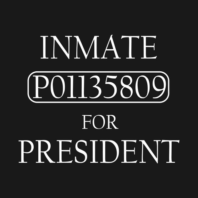 Inmate P01135809 For President by Sunoria