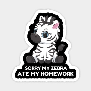 Sorry My Zebra Ate My Homework Magnet